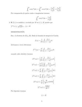 I2 =  
1 
2 
Z  
2 
0 
eu jb 
a d' 
I2 =  
1 
2 
Z  
2 
0 
er2 
jR0 
d' 
I2 =  
1 
2 
Z  
2 
0 
(eR2 
 1)d' 
I2 =  
1 
2 
(eR2 
 1) 
Z  
2 
0 
d' 
I2 = 
1 
2 
Z  
2 
0 
d' 
I2 = 
1 
2 
 
2 
0 
['] j 
I2 = 
1 
2 
( 
 
2 
) 
I2 = 
 
4 
I = 
r 
 
4 
Recopilando el resultado de las tres integrales de (1) tenemos: 
 
1 
ei  
4 
 Z R 
0 
eix2 
dx  
r 
 
4 
= 0 
 
1 
ei  
4 
 Z R 
0 
eix2 
dx = 
r 
 
4 
Z R 
0 
eix2 
dx = ei  
4 
r 
 
4 
Z R 
0 
eix2 
dx = ( 
p 
2 
2 
+ i 
p 
2 
2 
r 
) 
 
4 
Z R 
0 
eix2 
dx = ( 
1 
2 
+ i 
1 
2 
) 
p 
 
p 
2 
Z R 
0 
(cos(x2) + isen(x2))dx = ( 
1 
2 
+ i 
1 
2 
) 
p 
 
p 
2 
5 
 