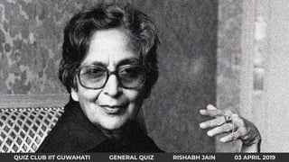 QUIZ CLUB IIT GUWAHATI GENERAL QUIZ RISHABH JAIN 03 APRIL 2019
 