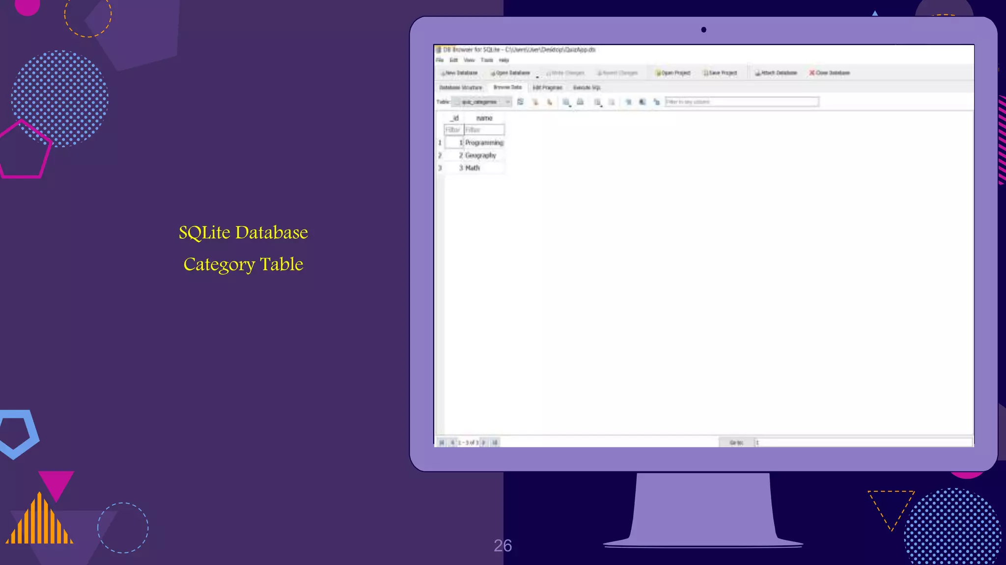 SQLite Database
Category Table Place your screenshot here
26
 