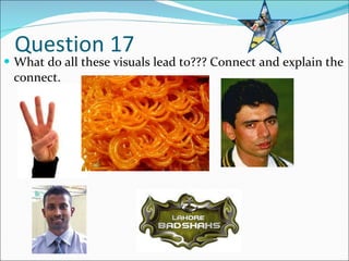 Question 17 What do all these visuals lead to??? Connect and explain the connect. 