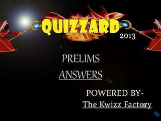 POWERED BY-
The Kwizz Factory
 