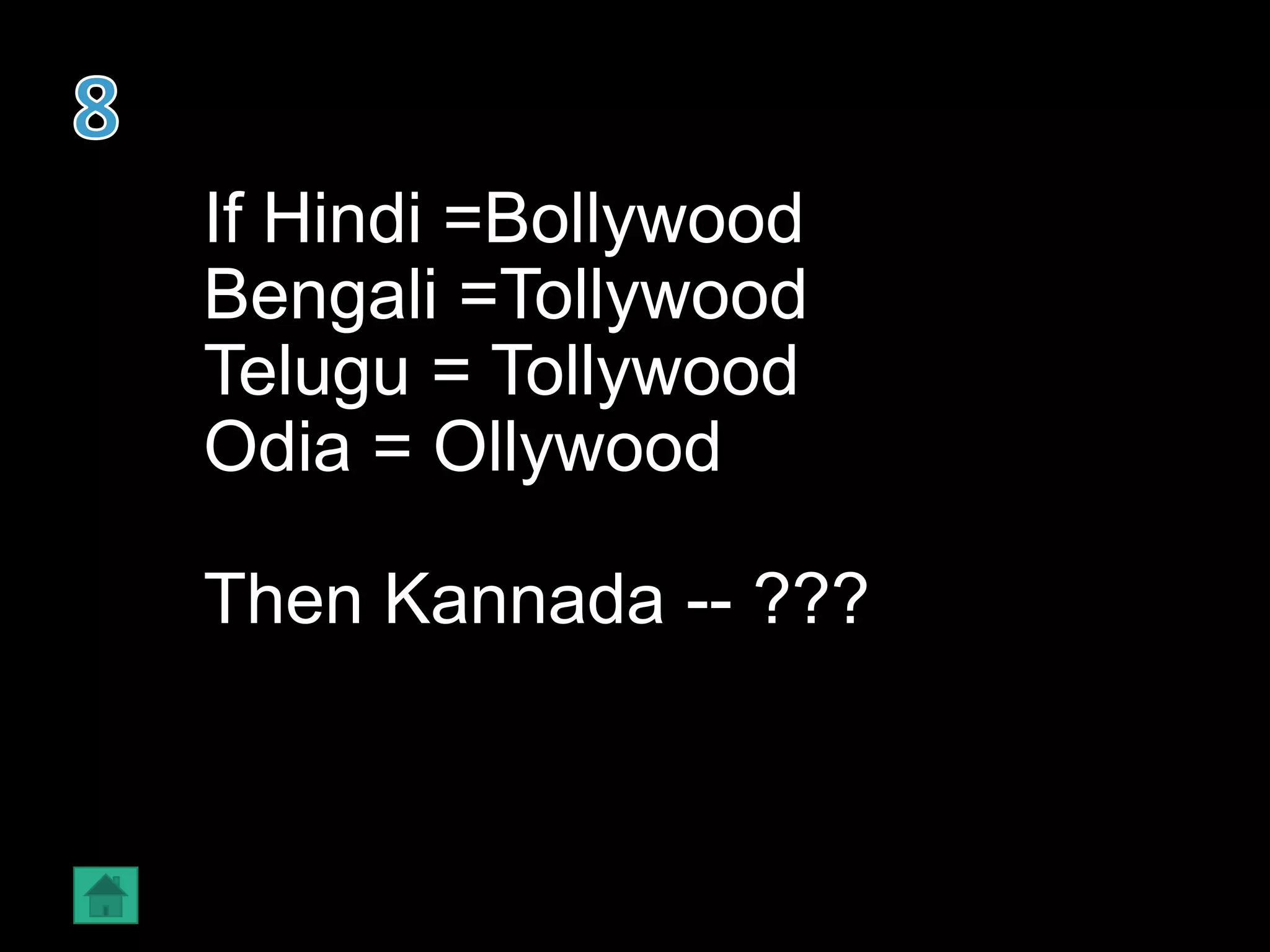 If Hindi =Bollywood
Bengali =Tollywood
Telugu = Tollywood
Odia = Ollywood
Then Kannada -- ???
 