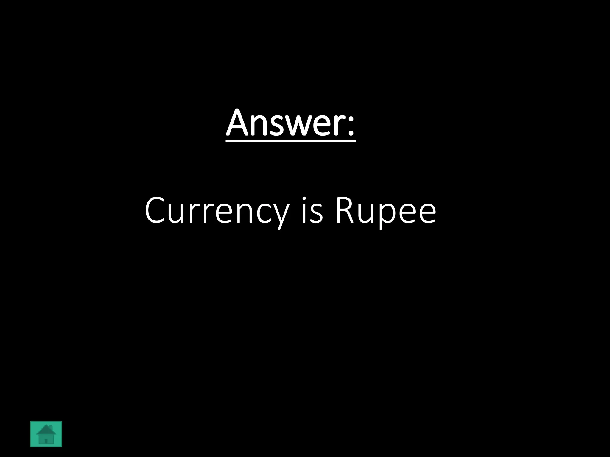 Answer:
Currency is Rupee
 