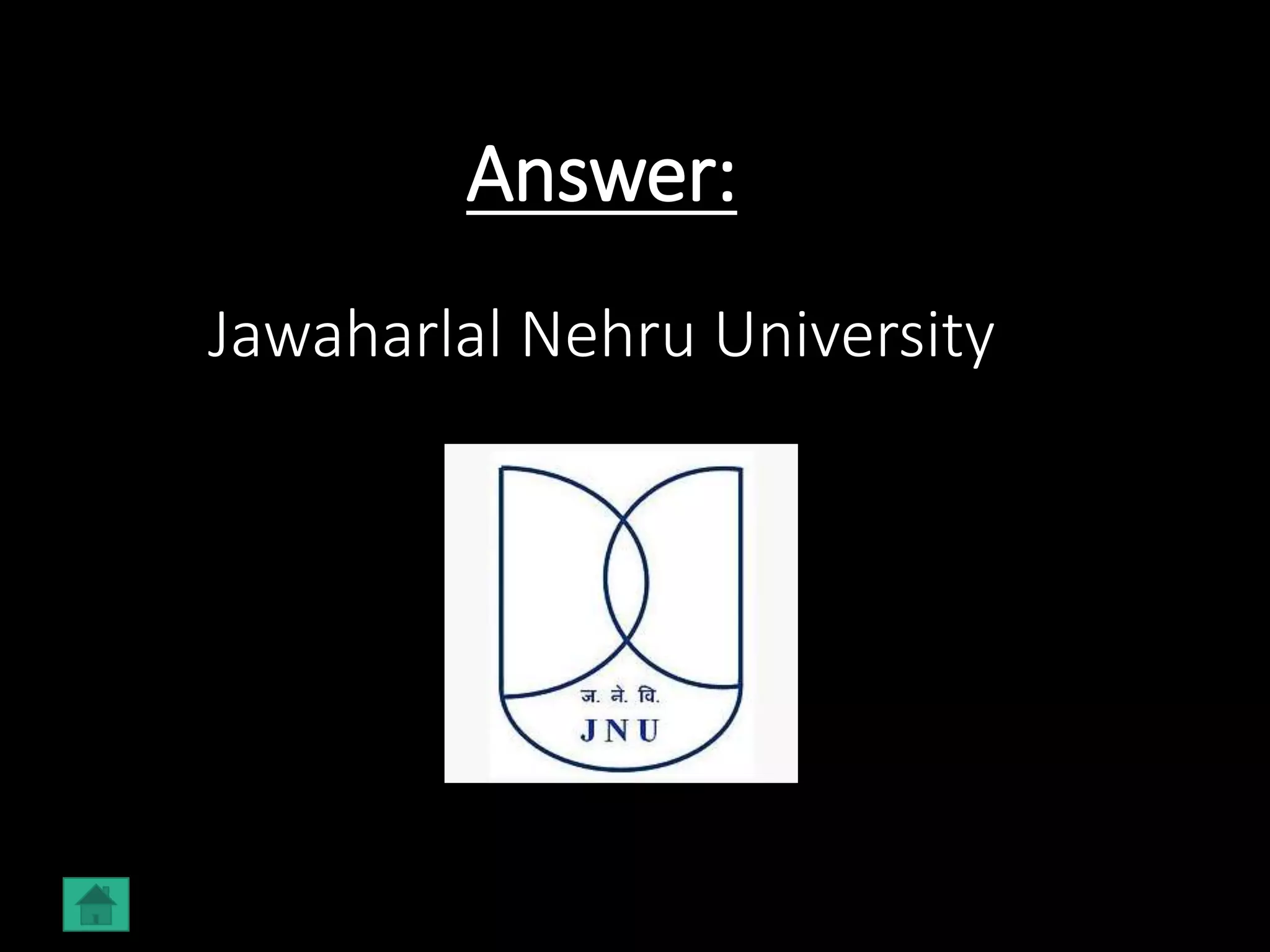Answer:
Jawaharlal Nehru University
 