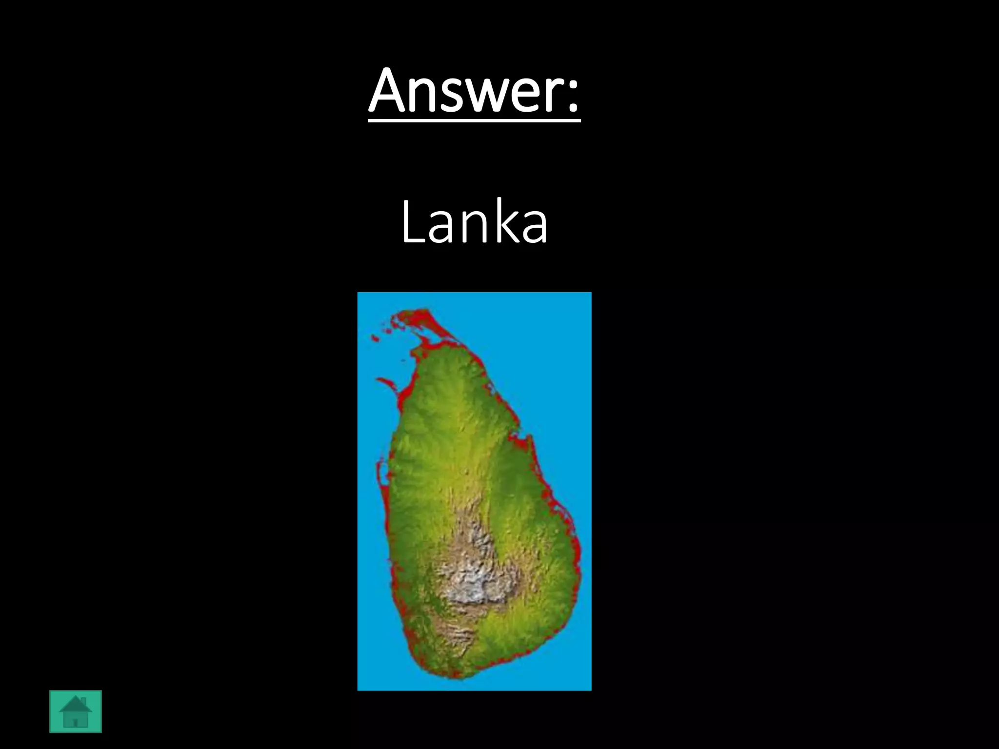 Answer:
Lanka
 