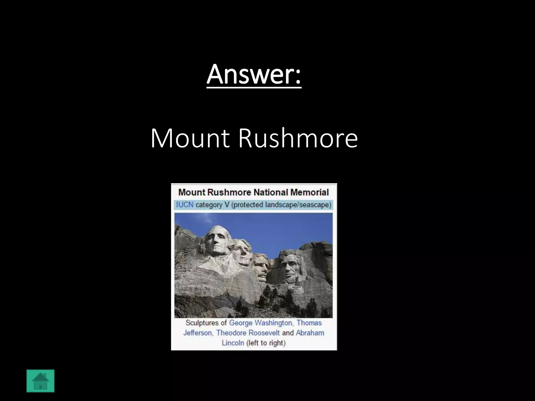 Answer:
Mount Rushmore
 