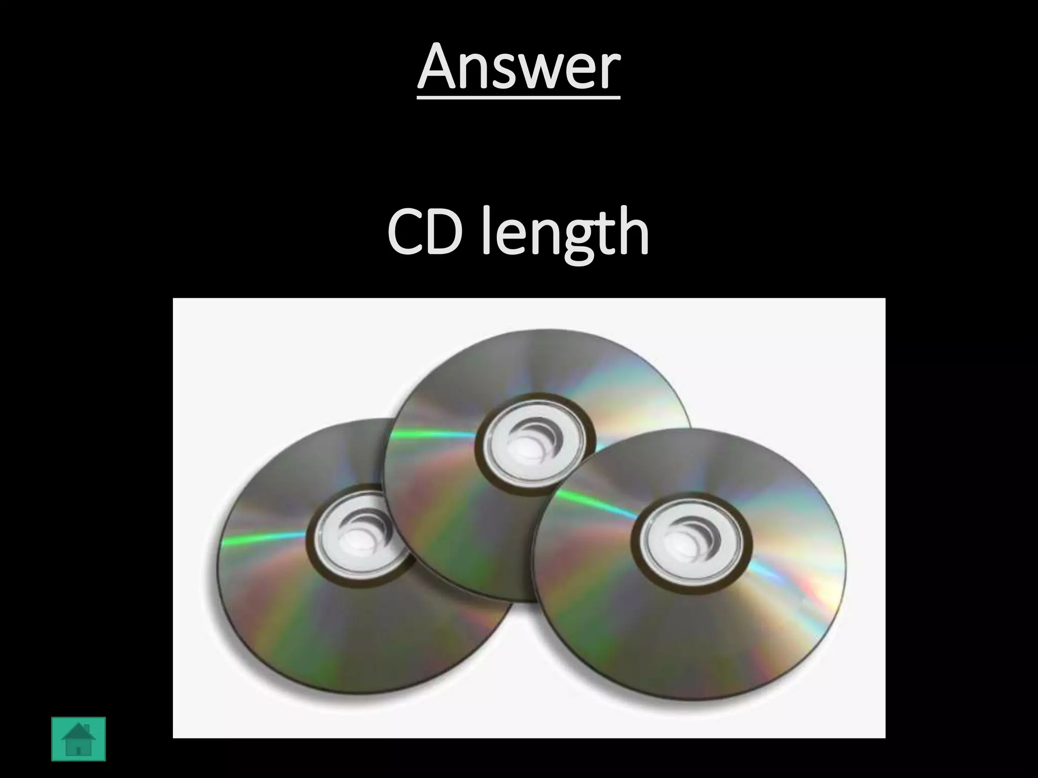 Answer
CD length
 