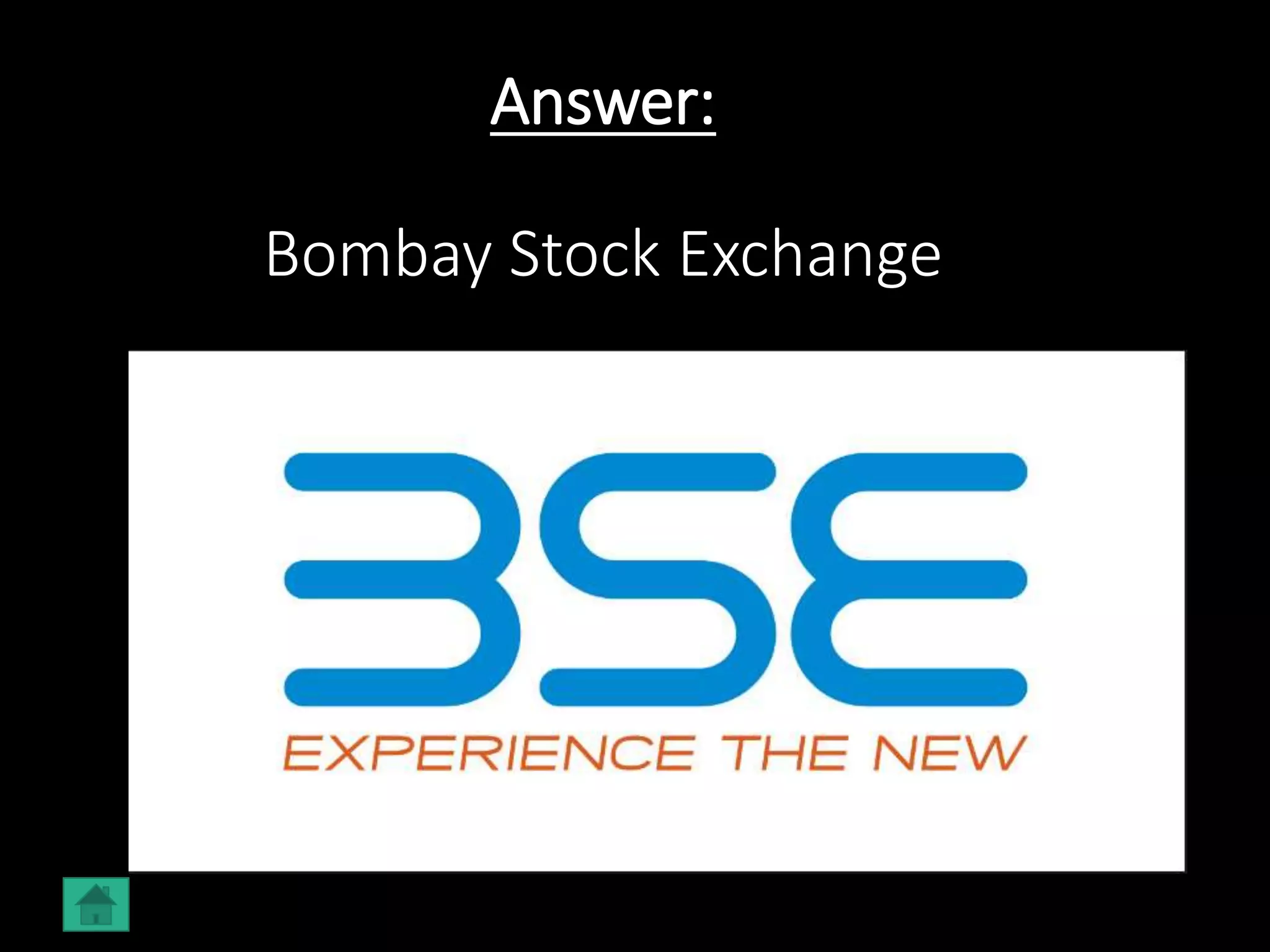 Answer:
Bombay Stock Exchange
 