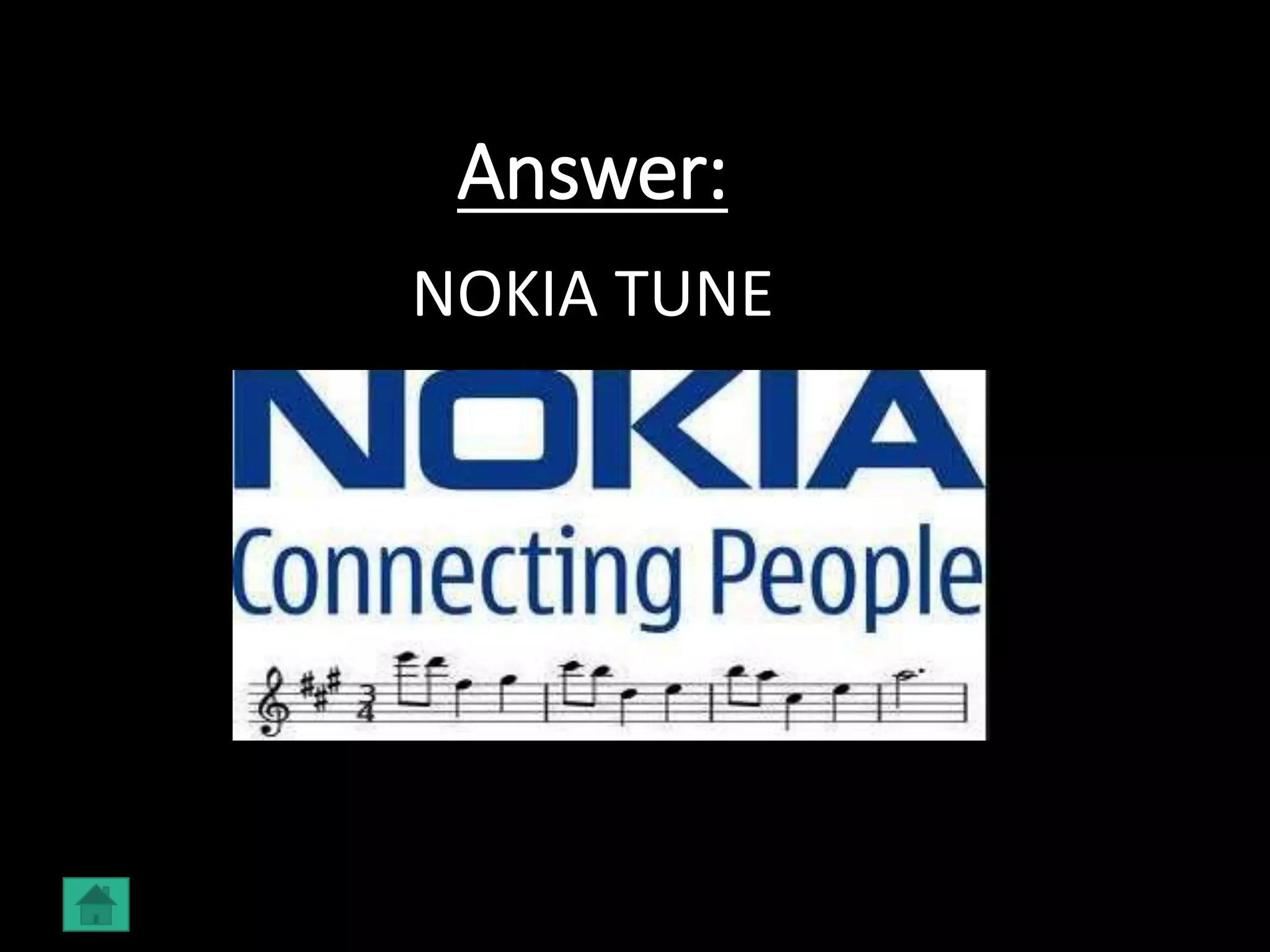 Answer:
NOKIA TUNE
 