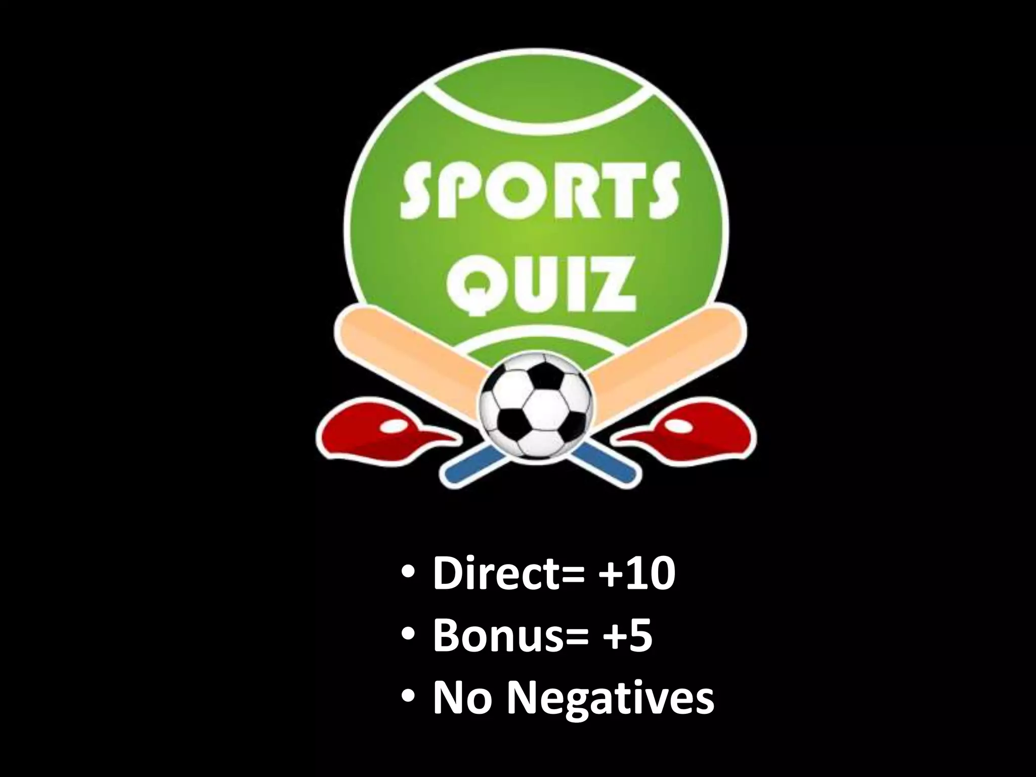 • Direct= +10
• Bonus= +5
• No Negatives
 