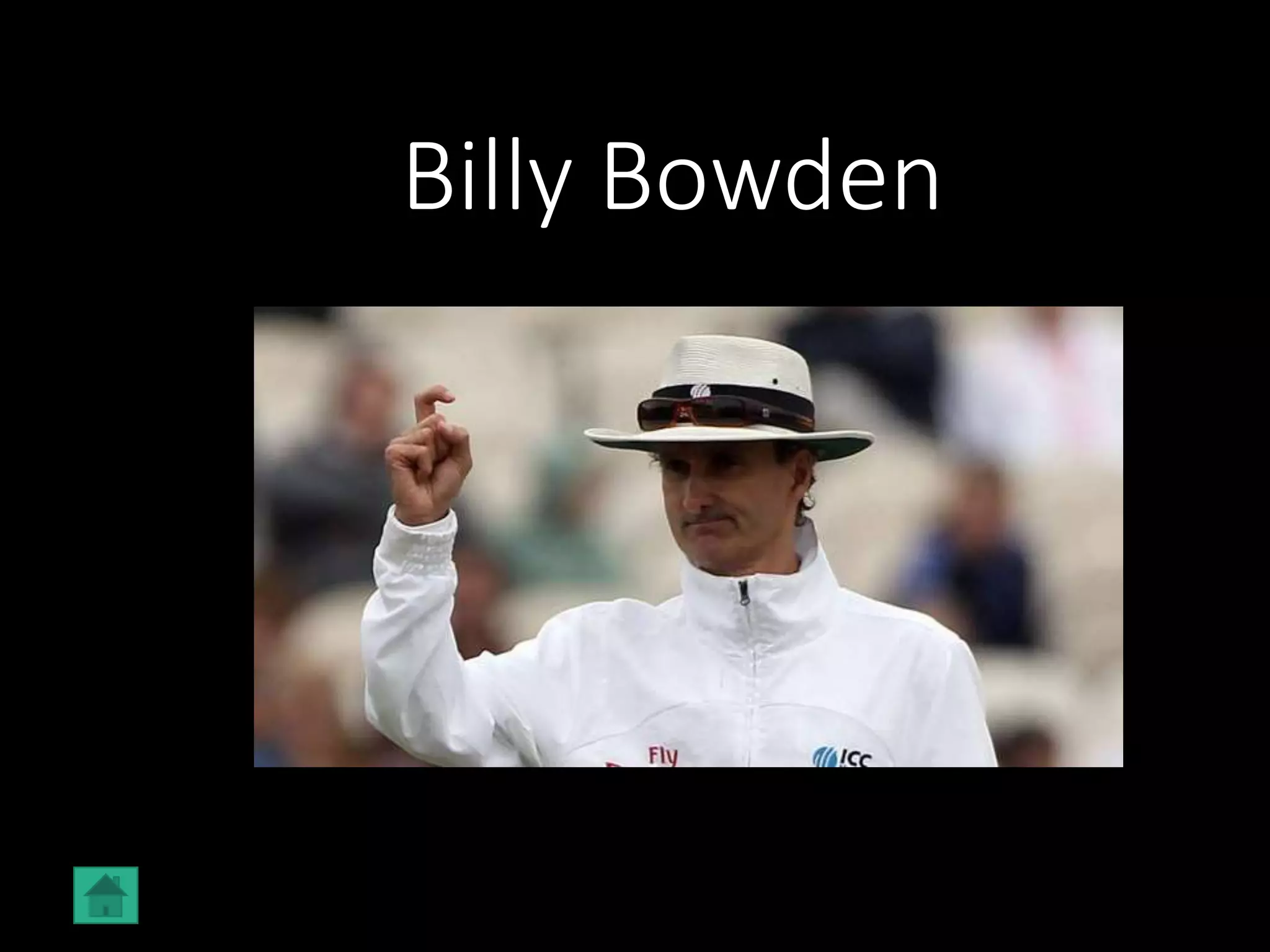 Billy Bowden
 