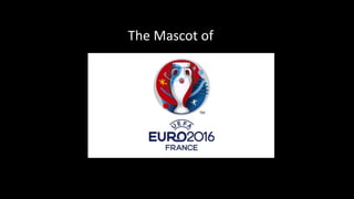 The Mascot of
 