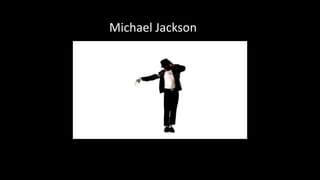 Michael Jackson
 