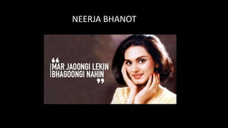 NEERJA BHANOT
 