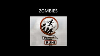ZOMBIES
 