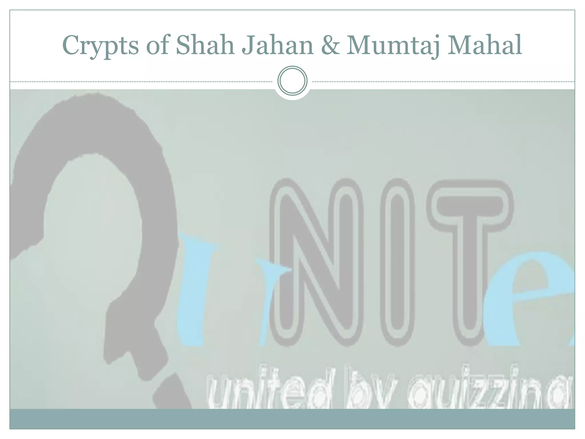 Crypts of Shah Jahan & Mumtaj Mahal
 