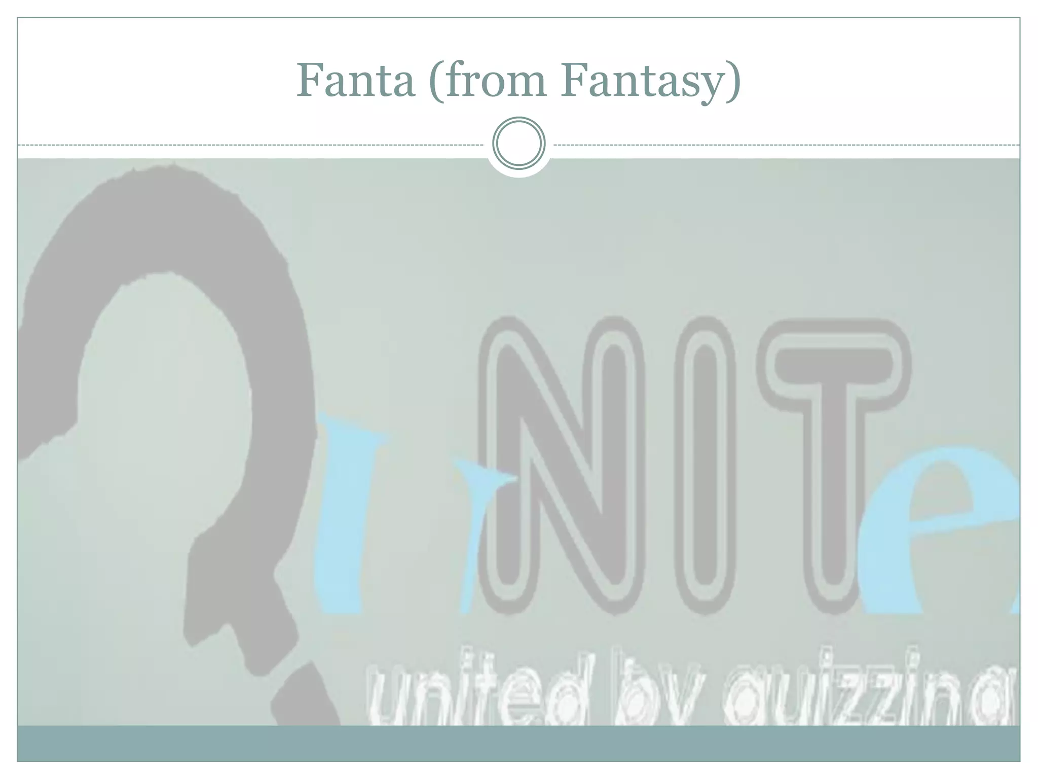 Fanta (from Fantasy)
 