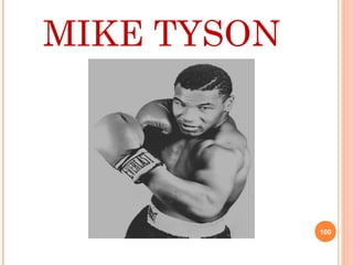 MIKE TYSON
100
 