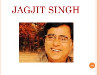 JAGJIT SINGH
110
 