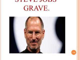 STEVE JOBS’
GRAVE.
116
 