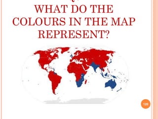Q6
WHAT DO THE
COLOURS IN THE MAP
REPRESENT?
120
 