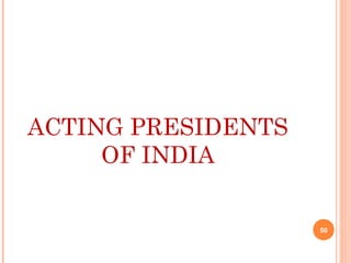ACTING PRESIDENTS
OF INDIA
50
 