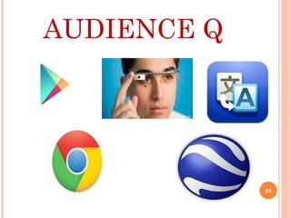 AUDIENCE Q
51
 