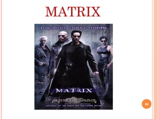 MATRIX
66
 
