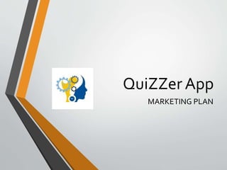 QuiZZer App
MARKETING PLAN
 