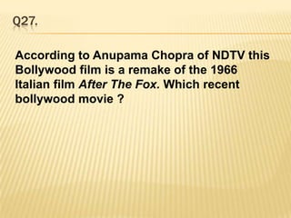 Q24.X initially auditioned for a role that eventually went to someone else. However, the producer and director were so tickled by X’s funny accent, and how his words and his gestures and gesticulations had no co-ordination, that they decided to write an entirely new role for X, despite the fact that X could not even speak the language that the film was being made in, and even though he memorized his lines, X spoke them with a thick accent, and often confused the genders.Identify X, and the character he played in the film.