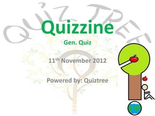 Quizzine
     Gen. Quiz

11th November 2012

Powered by: Quiztree
 
