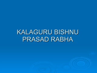 KALAGURU BISHNU PRASAD RABHA 