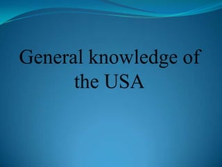General knowledge of
the USA

 
