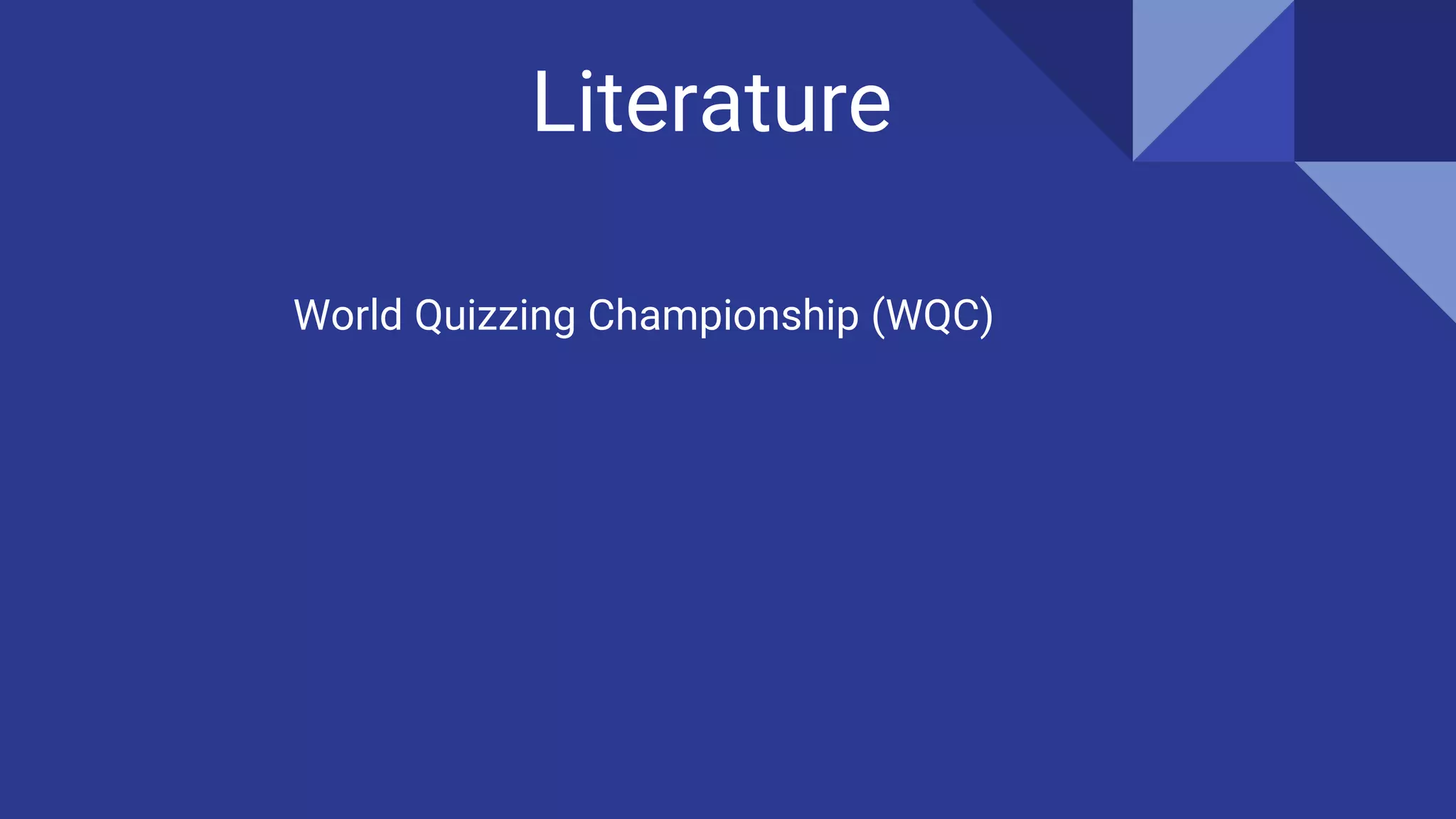 Literature
World Quizzing Championship (WQC)
 