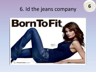6
6. Id the jeans company
 