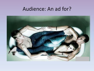 Audience: An ad for?
 