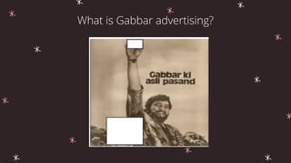 What is Gabbar advertising?