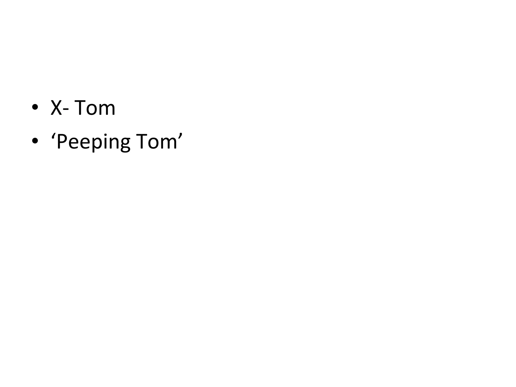 X- Tom ‘ Peeping Tom’ 