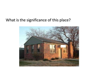 What is the significance of this place? 