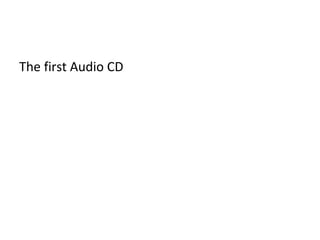 The first Audio CD 