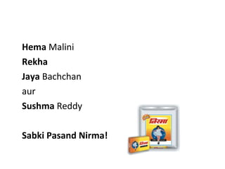 Hema  Malini Rekha Jaya  Bachchan aur Sushma  Reddy Sabki Pasand Nirma!  