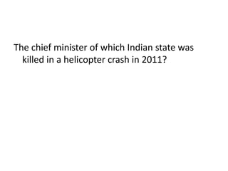 The chief minister of which Indian state was killed in a helicopter crash in 2011?
