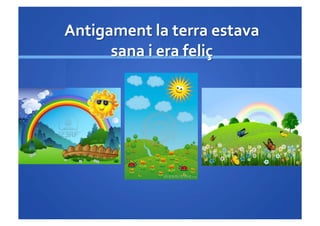 Què li passa a la terra?