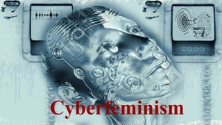 Cyberfeminism
 