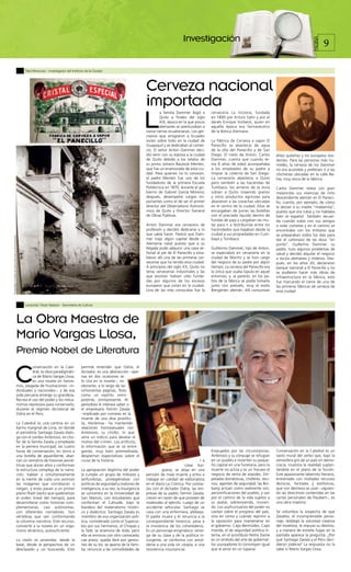 Investigación                                                                             9




                                                                                                                                                                                                                                                        PÁGINA
                                                                Raúl Moscoso - Investigador del Instituto de la Ciudad




                                                                                                                                                Cerveza nacional
                                                                                                                                                importada
                                                                                                                                                L
                                                                                                                                                          a familia Dammer llegó a       cervecería La Victoria, fundada
                                                                                                                                                          Quito a finales del siglo      en 1890 por Arturo Sahn y por el
                                                                                                                                                          XIX, época en la que pocos     danés Enrique Vorbeck, quien en
                                                                                                                                                          alemanes se aventuraban a      aquella época era farmacéutico
                                                                                                                                                visitar tierras ecuatorianas. Los ger-   de la Botica Alemana.
                                                                                                                                                manos que emigraron a Ecuador
                                                                                                                                                vivían sobre todo en la ciudad de        La Fábrica de Cerveza a vapor El
                                                                                                                                                Guayaquil y se dedicaban al comer-       Panecillo se abastecía de agua
                                                                                                                                                cio. El señor Anton Dammer deci-         de la olla del Panecillo y de San
                                                                                                                                                dió venir con su esposa a la ciudad      Diego. El nieto de Anton, Carlos        élites quiteñas y los europeos resi-
                                                                                                                                                de Quito debido a los relatos de         Dammer, cuenta que cuando te-           dentes. Para las personas más hu-
                                                                                                                                                su primo Johann Bautista Menten,         nía 8 años de edad acompañaba           mildes, la cerveza de los Dammer
                                                                                                                                                que fue un enamorado de esta ciu-        a los empleados de su padre a           no era accesible y preferían ir a las
                                                                                                                                                dad. Para quienes no lo conocen,         limpiar la cisterna de San Diego.       chicherías ubicadas en la calle Ba-
                                                                                                                                                el padre Menten fue uno de los           La cervecería abastecía a Quito         hía, muy cerca de la fábrica.
                                                                                                                                                fundadores de la primera Escuela         pero también a las haciendas de
                                                                                                                                                Politécnica en 1870, durante el go-      Tumbaco; los arrieros de la zona        Carlos Dammer relata con gran
                                                                                                                                                bierno de Gabriel García Moreno;         subían a Quito trayendo granos          melancolía sus vivencias de niño
                                                                                                                                                después, desempeñó cargos im-            y otros productos agrícolas para        descendiente alemán en El Paneci-
                                                                                                                                                portantes como el de ser el primer       abastecer a las covachas ubicadas       llo; cuenta, por ejemplo, de cómo
                                                                                                                                                director del Observatorio Astronó-       en el centro de la ciudad. Ellos se     le decían a su madre “madamita”,
                                                                                                                                                mico de Quito y Director General         encargaban de poner las botellas        puesto que era rubia y no hablaba
                                                                                                                                                de Obras Públicas.                       con el preciado líquido dentro de       bien el español. También recuer-
                                                                                                                                                                                         fundas de paja y cargaban las mu-       da cuando subía con sus amigos
                                                                                                                                                Anton Dammer era cervecero de            las para ir a distribuirlas entre los   a volar cometas y en el camino se
                                                                                                                                                profesión y decidió dedicarse a lo       hacendados que bajaban desde la         encontraba con los militares que
                                                                                                                                                que sabía hacer. Parece que Dam-         ciudad a sus propiedades en Cum-        se preparaban todos los días para
Fotografías: Cortesía de Carlos Dammer, archivo personal




                                                                                                                                                mer trajo algún capital desde su         bayá y Tumbaco.                         dar el cañonazo de las doce “en
                                                                                                                                                Alemania natal puesto que a su                                                   punto”. Guillermo Dammer, su
                                                                                                                                                llegada pudo adquirir una casa se-       Guillermo Dammer, hijo de Anton,        padre, tuvo algunos problemas de
                                                                                                                                                ñorial al pie de El Panecillo y esta-    se especializó en cervecería en la      salud y decidió alquilar el negocio
                                                                                                                                                blecer allí una de las primeras cer-     ciudad de Worms y se hizo cargo         a socios alemanes y chilenos. Des-
                                                                                                                                                vecerías que ha tenido esta ciudad.      del negocio de su padre por algún       pués, en los años 20, declararon
                                                                                                                                                A principios del siglo XX, Quito no      tiempo. La cerveza del Panecillo era    parque nacional a El Panecillo y no
                                                                                                                                                tenía cervecerías industriales y las     la única que usaba lúpulo en aquel      se pudieron hacer más obras de
                                                                                                                                                que existían habían sido funda-          entonces; y, al parecer, en los pa-     infraestructura en la fábrica, esto
                                                                                                                                                das por algunos de los escasos           tios de la fábrica se podía tomarla     fue marcando el cierre de una de
                                                                                                                                                europeos que vivían en la ciudad.        junto con pretzels, muy al estilo       las primeras fábricas de cerveza de
                                                                                                                                                Una de las más conocidas fue la          Biergärten alemán. Allí consumían       esta ciudad.


                                                                Leopoldo Tobar Salazar - Secretaría de Cultura




                                                           La Obra Maestra de
                                                           Mario Vargas Llosa,
                                                           Premio Nobel de Literatura

                                        C
                                                                     onversación en la Cate-           permite entender que Odría, el
                                                                     dral, la obra paradigmáti-        dictador, es una abstracción –ape-
                                                                     ca de Mario Vargas Llosa,         nas en dos ocasiones se
                                                                     es una novela sin heroís-         lo cita en la novela–; no
                                                           mos, plagada de frustraciones –in-          obstante, a lo largo de las
                                                           dividuales y nacionales–, y de esa          ochocientas páginas, flota
                                                           joda peruana emerge su grandeza.            como un espíritu omni-
                                                           Recrea el uso del poder y los meca-         potente, omnipresente. Al
                                                           nismos represivos para conservarlo,         periodista le interasa saber si
                                                           durante el régimen dictatorial de           el empresario Fermín Zavala
                                                           Odría en el Perú.                           –implicado por rumores en la
                                                                                                       muerte de una diva prostitu-
                                                           La Catedral es una cantina en un            ta, Hortencia– ha mantenido
                                                           barrio marginal de Lima, en donde           relaciones homosexuales con
                                                           el periodista Santiago Zavala dialo-        Ambrosio, su chofer, lo que
                                                           ga con el zambo Ambrosio, ex cho-           sería un indicio para develar el
                                                           fer de la familia Zavala y empleado         motivo del crimen. Los artificios,
                                                           en la perrera municipal; las cuatro         la información que se va entre-
                                                           horas de conversación, en torno a           gando, muy bien premeditada,                                                      Empujados por las circunstancias,       Conversación en la Catedral es un
                                                           una botella de aguardiente, abar-           despiertan expectativas sobre el                                                  Ambrosio y su cónyuge se refugian       vasto mural del verbo que, bajo la
                                                           can un remolino de historias asimé-         curso de la historia.                                                     l a     en un pueblo e invierten su peque-      atmósfera gris de un país sin demo-
                                                           tricas que duran años y conforman                                                                             clase bur-      ño capital en una funeraria, pero la    cracia, muestra la realidad suplan-
                                                           la estructura compleja de la narra-         La apropiación ilegítima del poder                 guesa; se aloja en una         muerte no actúa y es un fracaso el      tándola en el plano de la ficción.
                                                           ción; hablan y simultáneamente              la cumple un grupo de militares y        pensión de mala muerte y entra a         negocio de venta de ataúdes. Em-        Este apasionante laberinto literario,
                                                           en la mente de cada uno asoman              latifundistas, protegiéndose con         trabajar en calidad de editorialista     pleadas domésticas, choferes, veci-     entramado con múltiples recursos
                                                           las imágenes que corroboran o               políticas de seguridad y matones de      en el diario La Crónica. Por contac-     nos, agentes de seguridad, las Bin-     técnicos, formales y estilísticos,
                                                           niegan, y estas pasan a un primer           inteligencia; a su vez, la insurgencia   tos con el dictador Odría, las em-       bang actúan como realmente son,         que con destreza se usan –siguien-
                                                           plano (flash backs que quebrantan           se concentra en la Universidad de        presas de su padre, Fermín Zavala,       personificaciones del pueblo, y van     do las directrices contenidas en las
                                                           el orden lineal del tiempo), para           San Marcos, con estudiantes que          crecen en razón de que proveen de        por el camino de la vida sujetos a      cartas personales de Flaubert–, es
                                                           desarrollarse como historias com-           conforman el Cahuide, bajo la            materiales al ejército. Luego de un      su avatar, sobreviviendo, murien-       una obra maestra.
                                                           plementarias, casi autónomas,               bandera del materialismo históri-        accidente vehicular, Santiago se         do. Los usufructuarios del poder no
                                                           con diferentes narradores. Son              co y dialéctico. Santiago Zavala es      casa con una enfermera, plebeya.         cavilan sobre el progreso del país,     Se vislumbra la sospecha de que
                                                           vértebras que van conformando               miembro de esa organización polí-        El padre muere y él renuncia a la        sino en cómo y cuándo reprimir a        Zavalita, el incomprensible perso-
                                                           la columna narrativa. Este recurso,         tica, considerado como el Supersa-       correspondiente herencia, pese a         la oposición para mantenerse en         naje, doblegó la voluntad creativa
                                                           convierte a la novela en un orga-           bio por sus hermanos, el Chispas y       la insistencia de los coherederos.       el gobierno. Cayo Bermúdez, Cayo        del novelista, le impuso su destino,
                                                           nismo dinámico, autosuficiente.             la Taté; se enamora de Aída, pero        Es un personaje enigmático: renie-       mierda, el de seguridad política in-    y a manera de estrella fugaz en la
                                                                                                       ella se ennovia con otro camarada;       ga de su clase y de la política in-      terna, en el prostíbulo Notre Dame      pantalla aparece la pregunta: ¿Por
                                                           La visión es piramidal, desde la            cae preso; queda libre por gestio-       surgente, se conforma con amol-          es un símbolo del arte de gobernar:     qué Santiago Zavala y el Perú deci-
                                                           base, desde la perspectiva de un            nes de su tío; se aparta de la fami-     darse a una vida sin utopía, a una       los usurpadores lo corrompen igual      dieron joderse? La respuesta no la
                                                           desclasado y un buscavida. Esto             lia; renuncia a las comodidades de       resistencia insustancial.                que al amor en un lupanar.              sabe ni Mario Vargas Llosa.
 