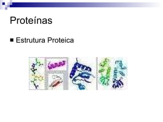 Proteínas Estrutura Proteica 