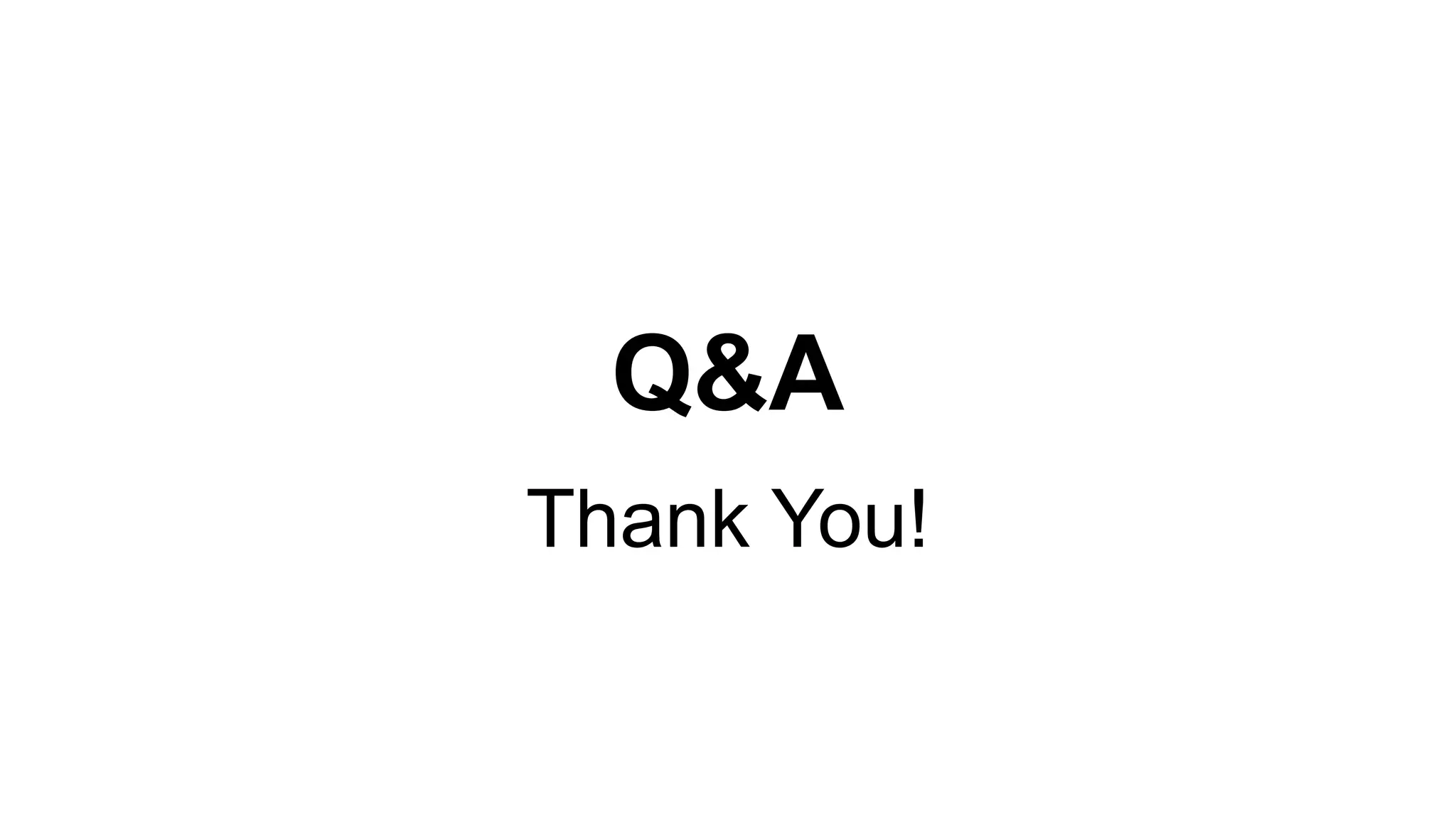 Q&A
Thank You!
 