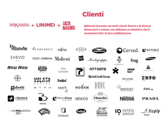 Clienti
Abbiamo lavorato con tanti clienti diversi e di diverse
dimensioni e settori, ma abbiamo un obiettivo che li
accomuna tutti: la loro soddisfazione.
Vivo
Concerti
 