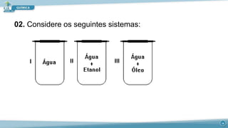 02. Considere os seguintes sistemas:
18
 