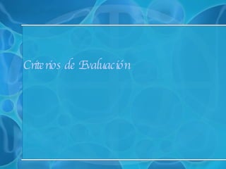 Criterios de Evaluación 